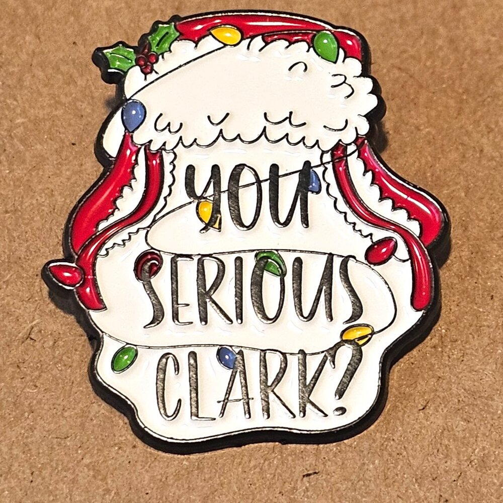 Christmas Vacation Enamel Pin “You Serious Clark?” Griswold Collectible Brooch